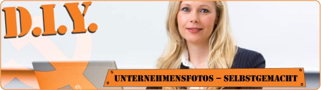 „Do it yourself“ – die kleine Businessfoto-Fibel für selbst gemachte Unternehmensfotos